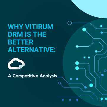 Why Vitrium DRM is the Best Alternative: A Competitve Analysis